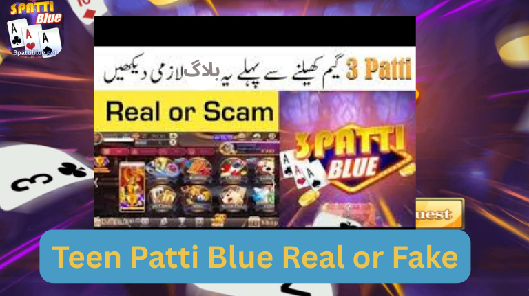 is Teen Patti Blue Real or Fake